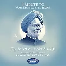 Tribute to Dr. Manmohan Singh: The Architect of Modern India